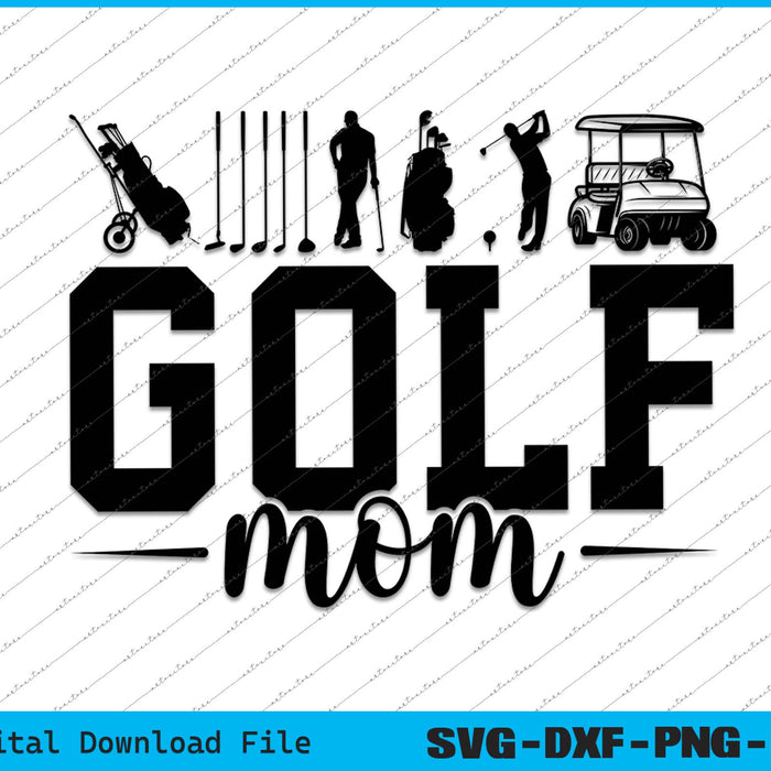 Golf Mom Sports A Mom SVG PNG Cutting Printable Files