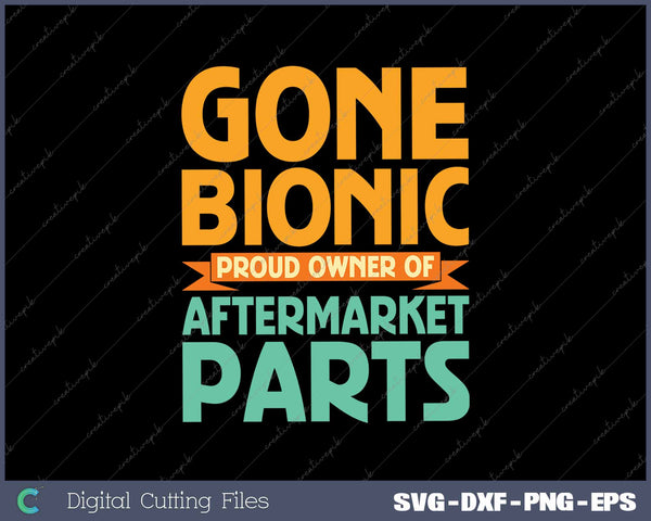 Gone Bionic Proud Owner Of Aftermarket Parts Knee and Hip Replacement 