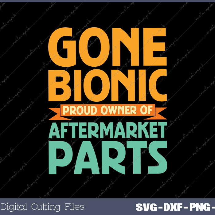 Gone Bionic Proud Owner Of Aftermarket Parts Knee and Hip Replacement 