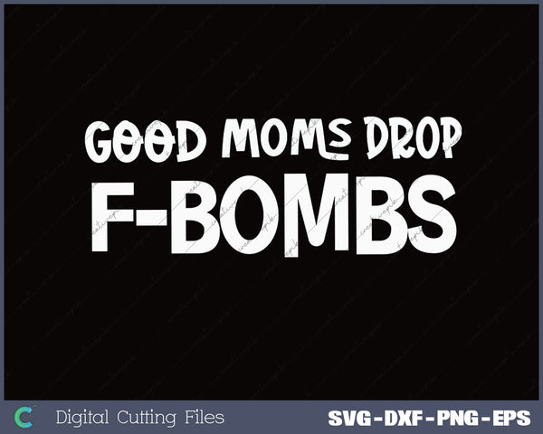 Good Moms Drop SVG PNG Cutting Printable Files