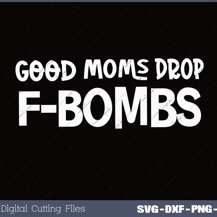 Good Moms Drop SVG PNG Cutting Printable Files