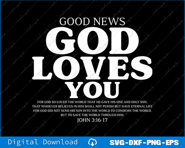 Text graphic with 'Good News God Loves You' and Bible verse on a black background