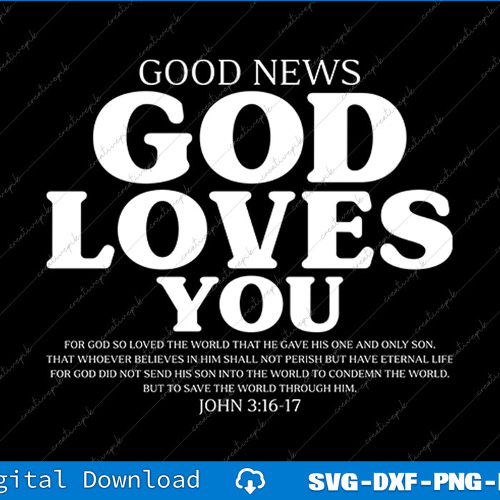 Text graphic with 'Good News God Loves You' and Bible verse on a black background