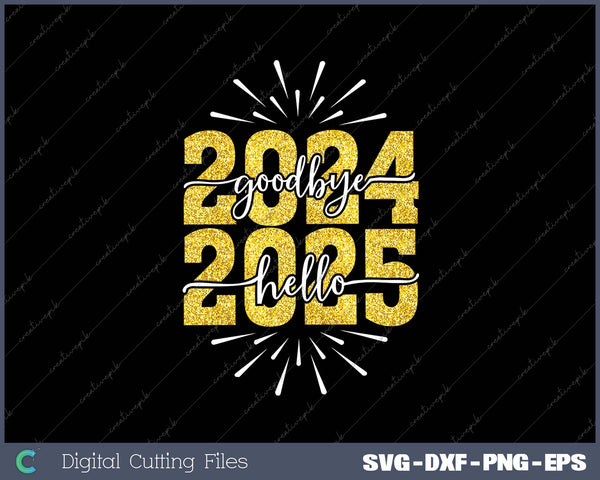 Goodbye 2024 Hello 2025 SVG PNG Cutting Printable Files