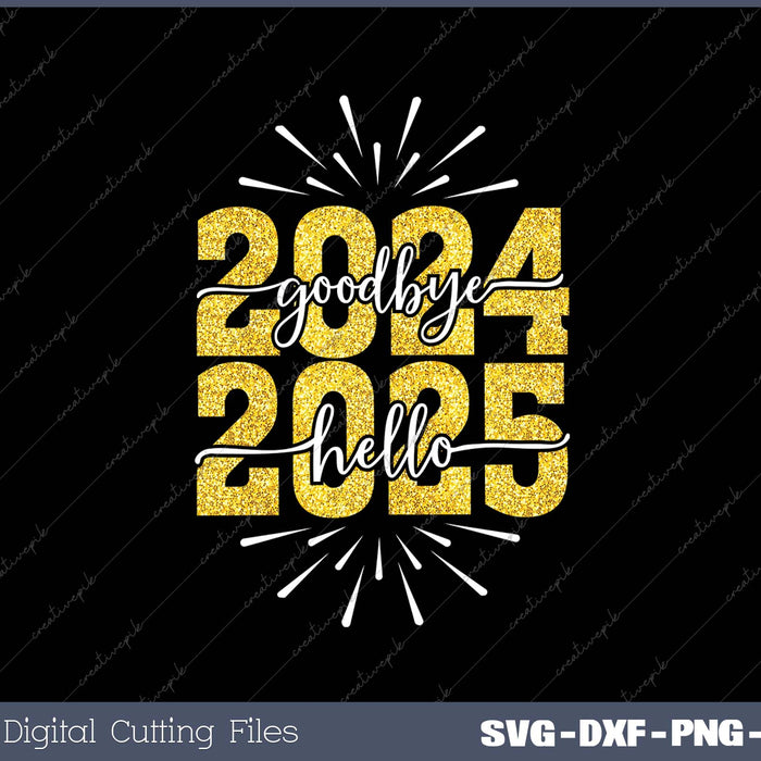 Goodbye 2024 Hello 2025 SVG PNG Cutting Printable Files