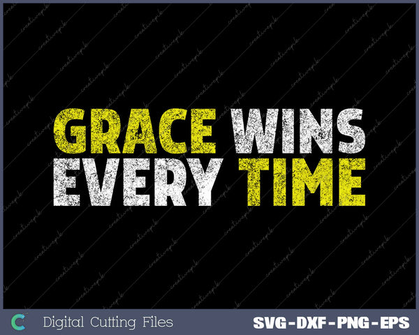 Grace Wins Every Time Motivational Christian Faith SVG PNG Cutting Printable Files