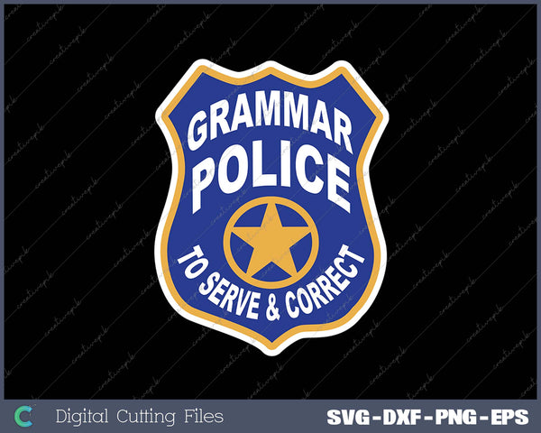 Grammar Police Badge - To Serve & Correct SVG PNG Cutting Printable Files