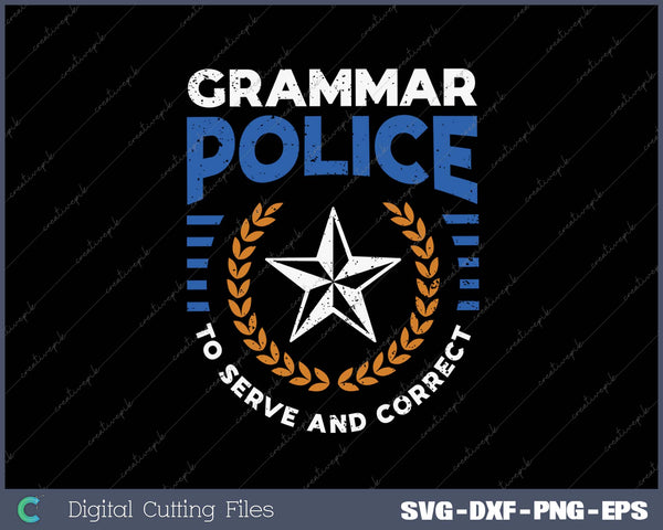 Grammar Police Serve and Correct Badge Grammar SVG PNG Cutting Printable Files