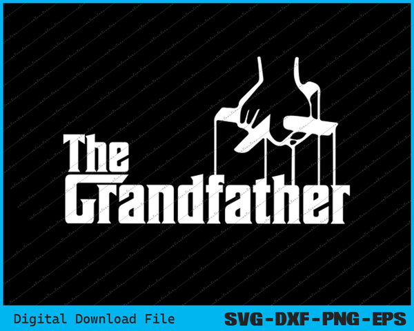 Grandfather Quote Funny Design for Grandpa SVG PNG Printable Files