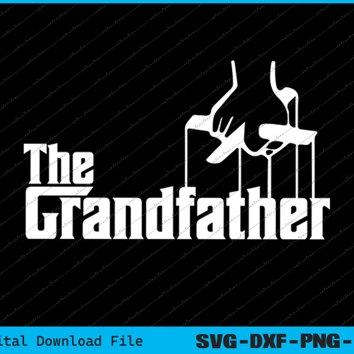 Grandfather Quote Funny Design for Grandpa SVG PNG Printable Files