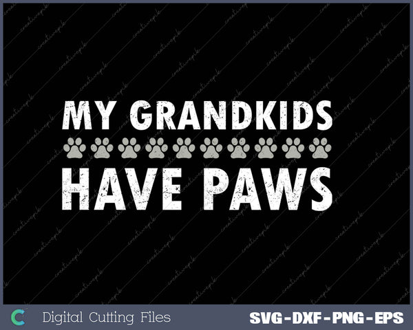 Grandkids Have Paws Funny Dog Cat Grandma Gift SVG PNG Cutting Printable Files