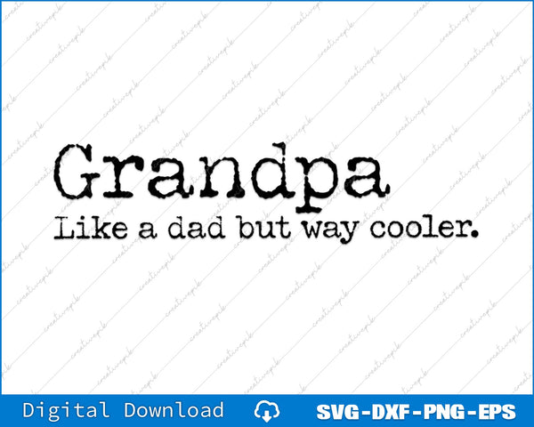 Grandpa Like A Dad But Way Cooler SVG PNG Cutting Printable Files