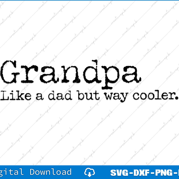 Grandpa Like A Dad But Way Cooler SVG PNG Cutting Printable Files