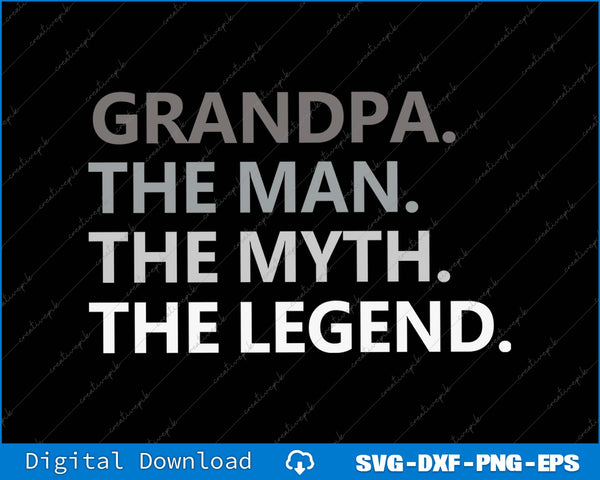 Grandpa The Man The Myth The Legend SVG PNG Cutting File