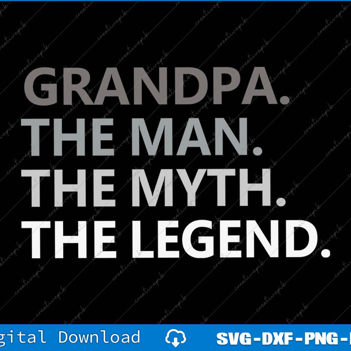 Grandpa The Man The Myth The Legend SVG PNG Cutting File