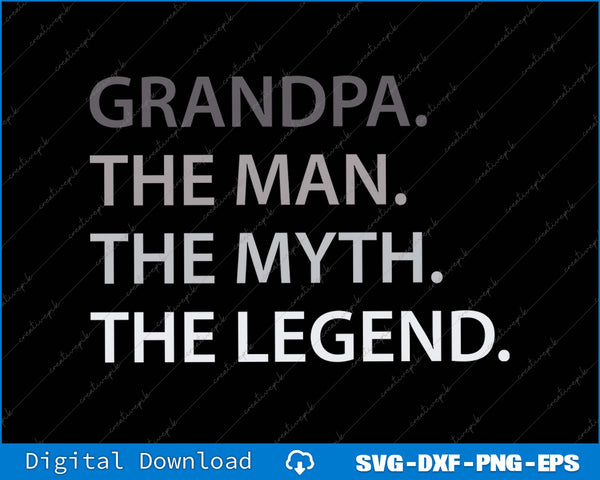 Grandpa The Man The Myth The Legend Father's Day SVG PNG Files