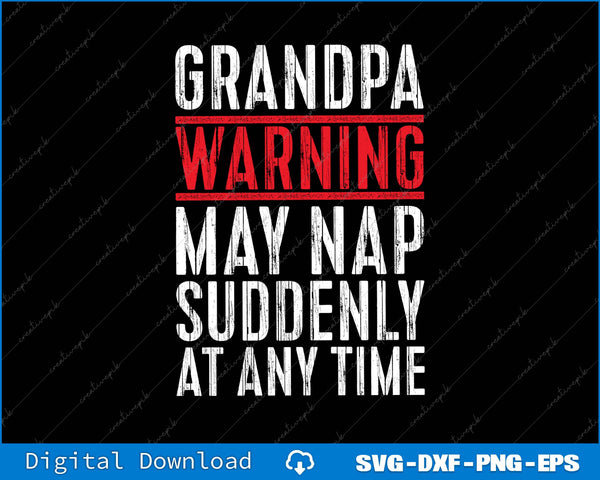 Grandpa Warning May Nap Suddenly At Any Time SVG PNG Printable File
