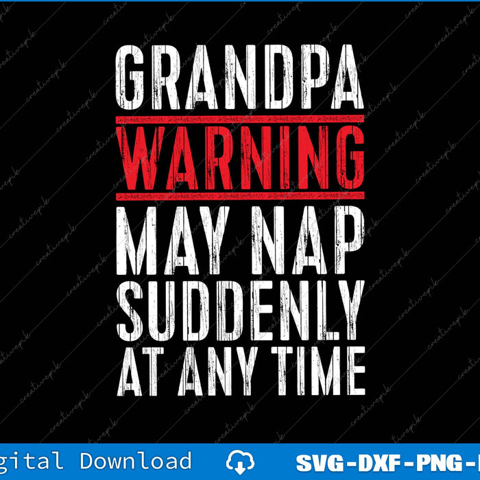 Grandpa Warning May Nap Suddenly At Any Time SVG PNG Printable File