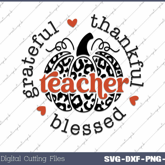 Grateful Thankful Blessed Teacher Thanksgiving Day SVG PNG Cutting Printable Files