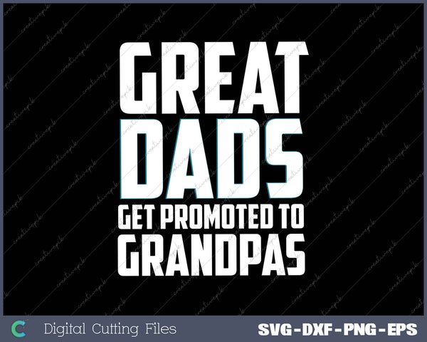 Great Dads Get Promoted To Grandpas Funny New Grandfather Gift 