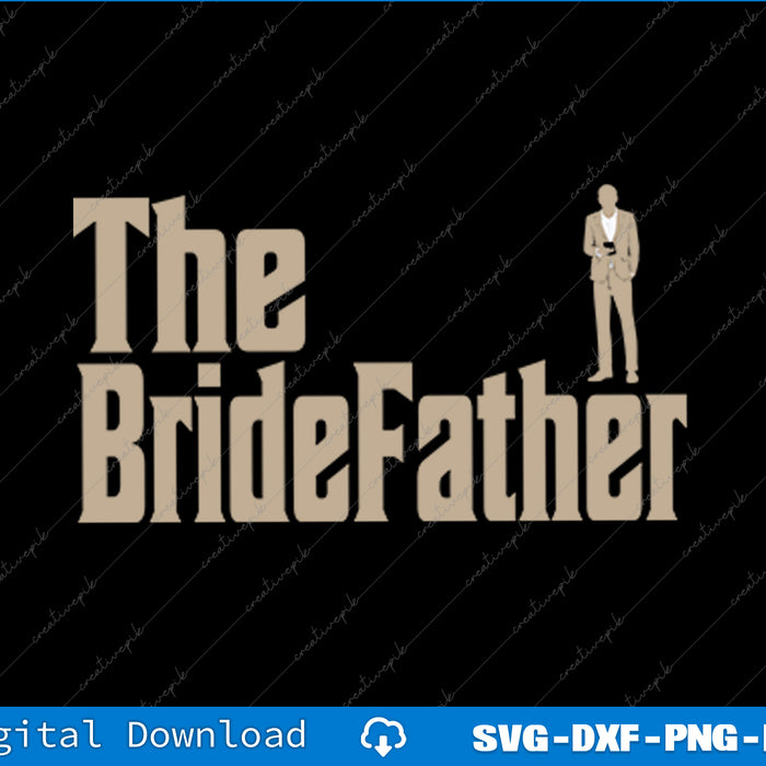 Great Father of the Bride Gifts Men Tee SVG PNG Cutting Files