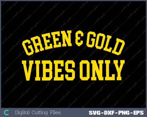 Green And Gold Vibes Only - High School Football SVG PNG Cutting Printable Files