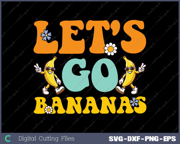 Groovy Let's Go Bananas Funny Banana Lovers Squad 