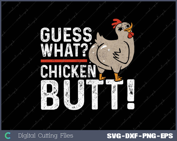 Guess What Chicken Butt! Funny SVG PNG Cutting Printable Files