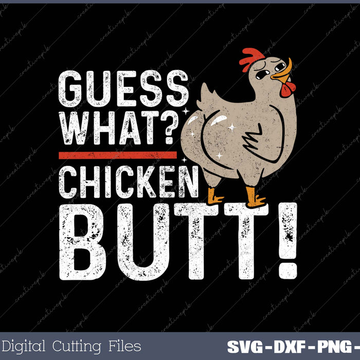 Guess What Chicken Butt! Funny SVG PNG Cutting Printable Files