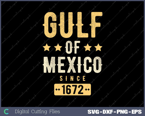 Gulf Of Mexico Since 1672 SVG PNG Cutting Printable Files