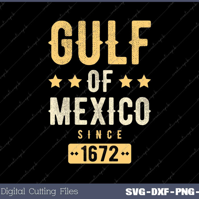 Gulf Of Mexico Since 1672 SVG PNG Cutting Printable Files