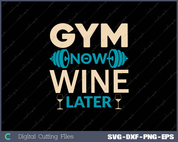 Gym Now Wine Later SVG PNG Cutting Printable Files