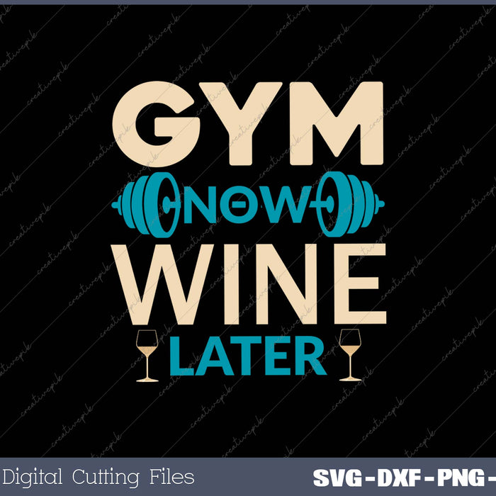 Gym Now Wine Later SVG PNG Cutting Printable Files