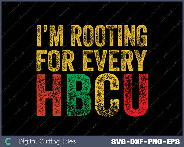 HBCU Black History Month I'm Rooting For Every HBCU