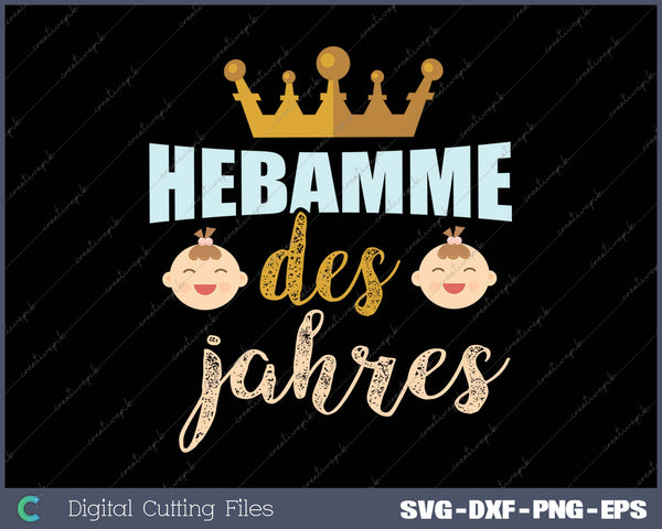 HEBAMME DES JAHRES SVG PNG Cutting Printable Files