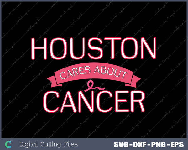 HOUSTON Cares About Breast Cancer Support Breast Cancer SVG PNG Cutting Printable Files