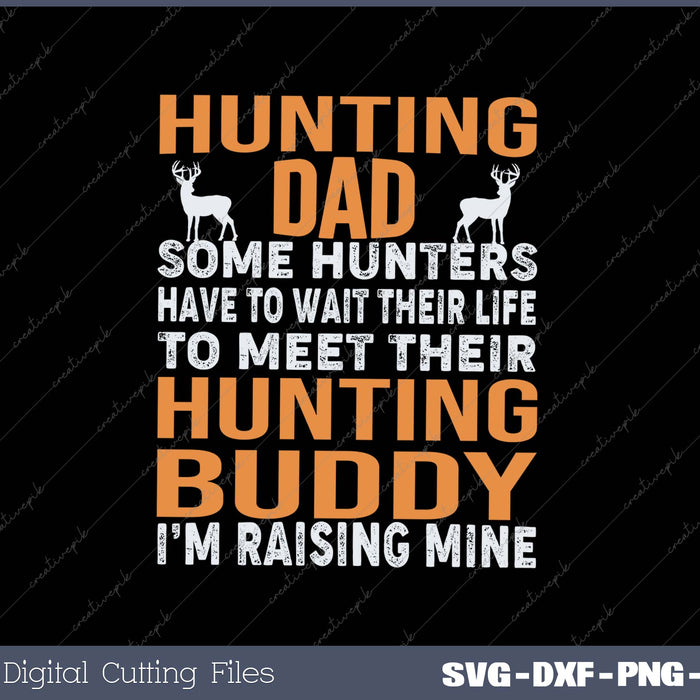 HUNTING DAD SOME HUNTERS SVG PNG Cutting Printable Files