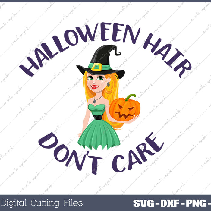 Halloween Hair Don't Care SVG PNG Cutting Printable Files