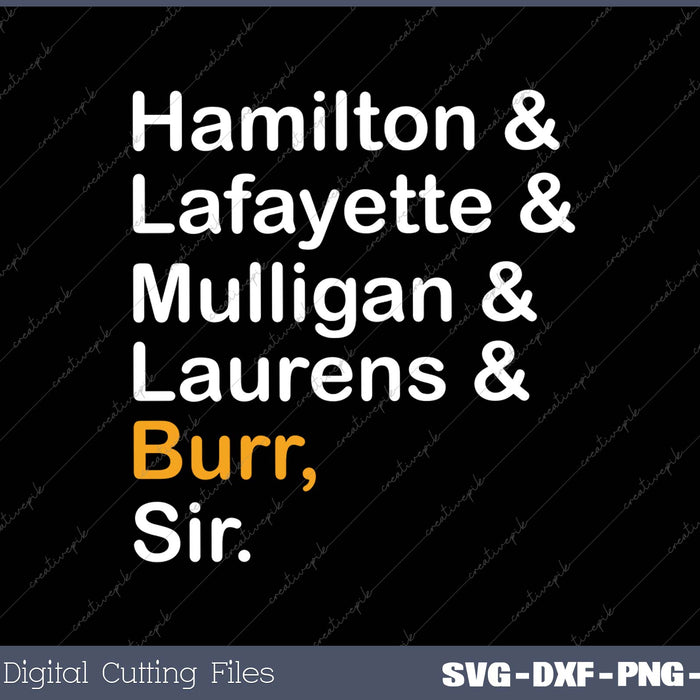 Hamilton Laurens Lafayette Mulligan Burr Sir SVG PNG Cutting Printable Files