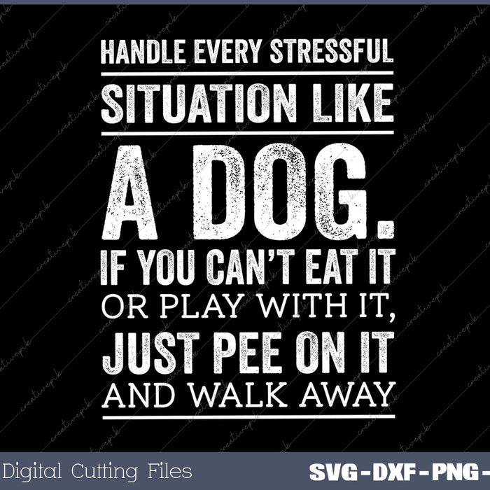 Handle Stress Like A Dog Dog Lover For Men & Women 