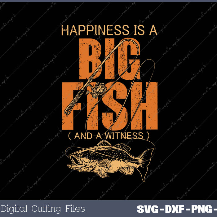 Happiness is A Big Fish And A Witness SVG PNG Cutting Printable Files