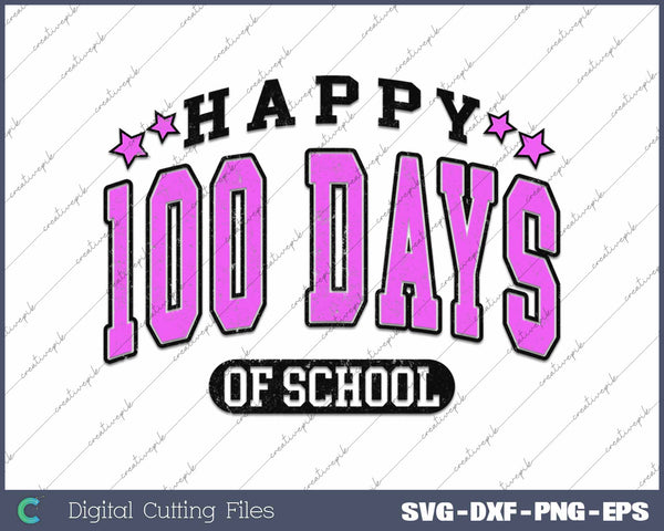 Happy 100 Days Of School 100 Days Back To School SVG PNG Cutting Printable Files