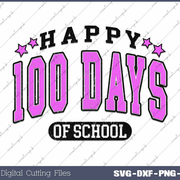 Happy 100 Days Of School 100 Days Back To School SVG PNG Cutting Printable Files