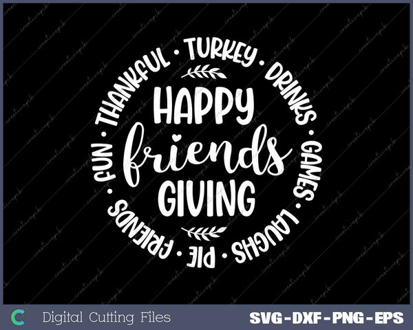 Happy Friendsgiving Funny Thanksgiving SVG PNG Cutting Printable Files