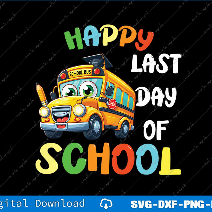 Happy Last Of Day School Bus Driver Teacher Student Parent SVG Printable File
