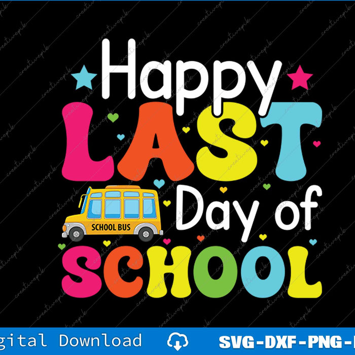 Happy Last Of Day School Bus Driver Teacher Student Parent SVG PNG Printable File