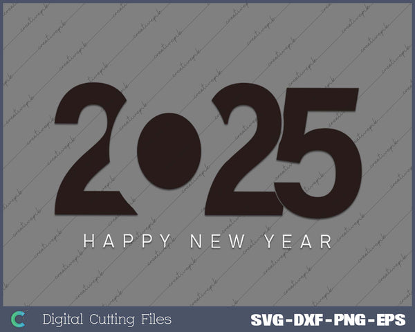 Happy New Year 2025 New Years Eve SVG PNG Cutting Printable Files