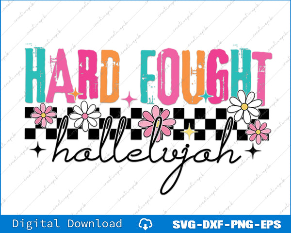 Hard Fought Hallelujah Christian Trendy SVG PNG Cutting Printable Files