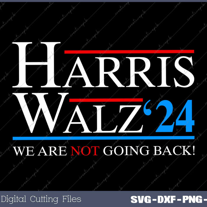 Harris Waltz 2024 We Are Not Going Back SVG PNG Printable Files