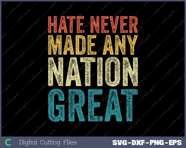 Hate Never Made Any Nation Great Anti-Trump SVG PNG Cutting Printable Files